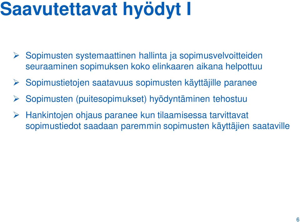 sopimusten käyttäjille paranee Sopimusten (puitesopimukset) hyödyntäminen tehostuu
