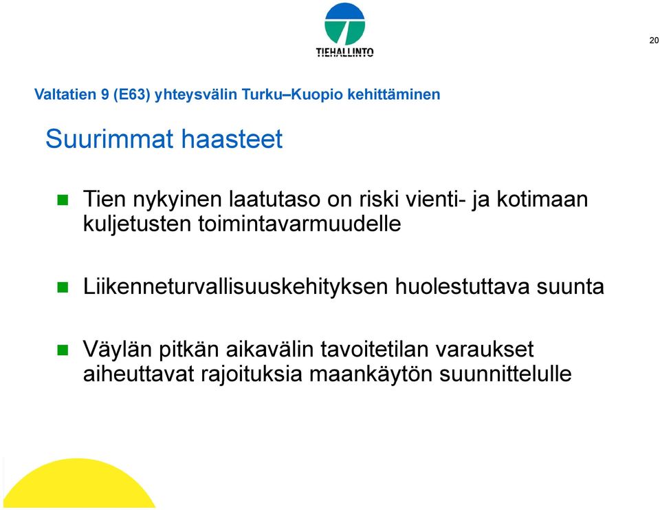 toimintavarmuudelle Liikenneturvallisuuskehityksen huolestuttava suunta