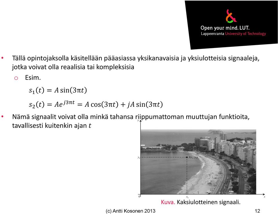 sin 3π cos 3π sin 3π Nämä signaalit voivat olla minkä tahansa riippumattoman