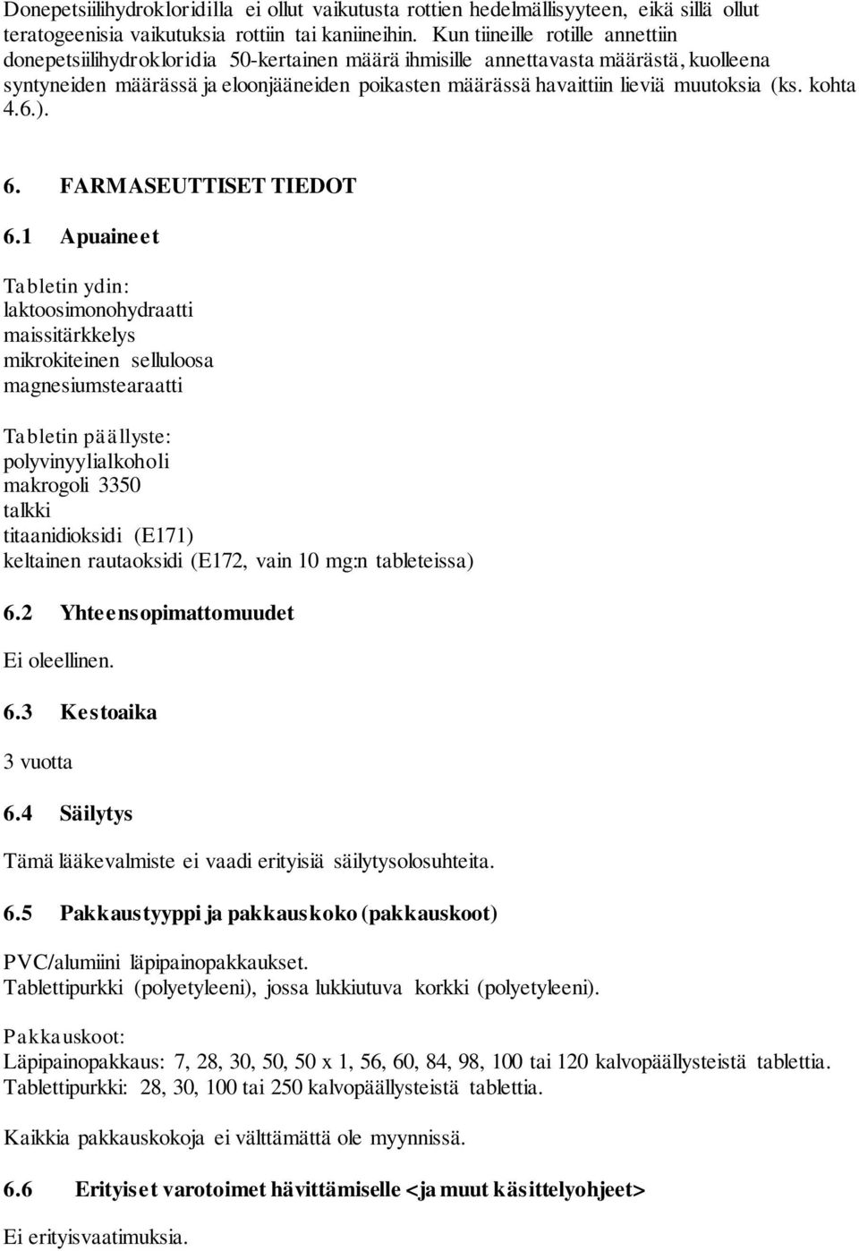 muutoksia (ks. kohta 4.6.). 6. FARMASEUTTISET TIEDOT 6.
