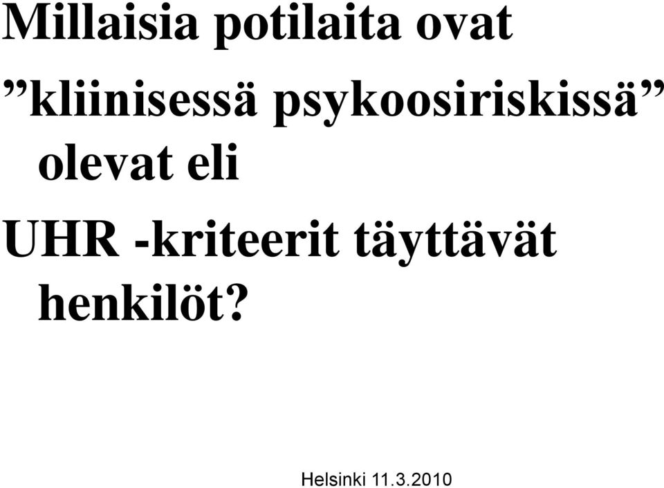 psykoosiriskissä olevat