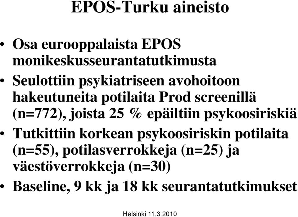 epäiltiin psykoosiriskiä Tutkittiin korkean psykoosiriskin potilaita (n=55),