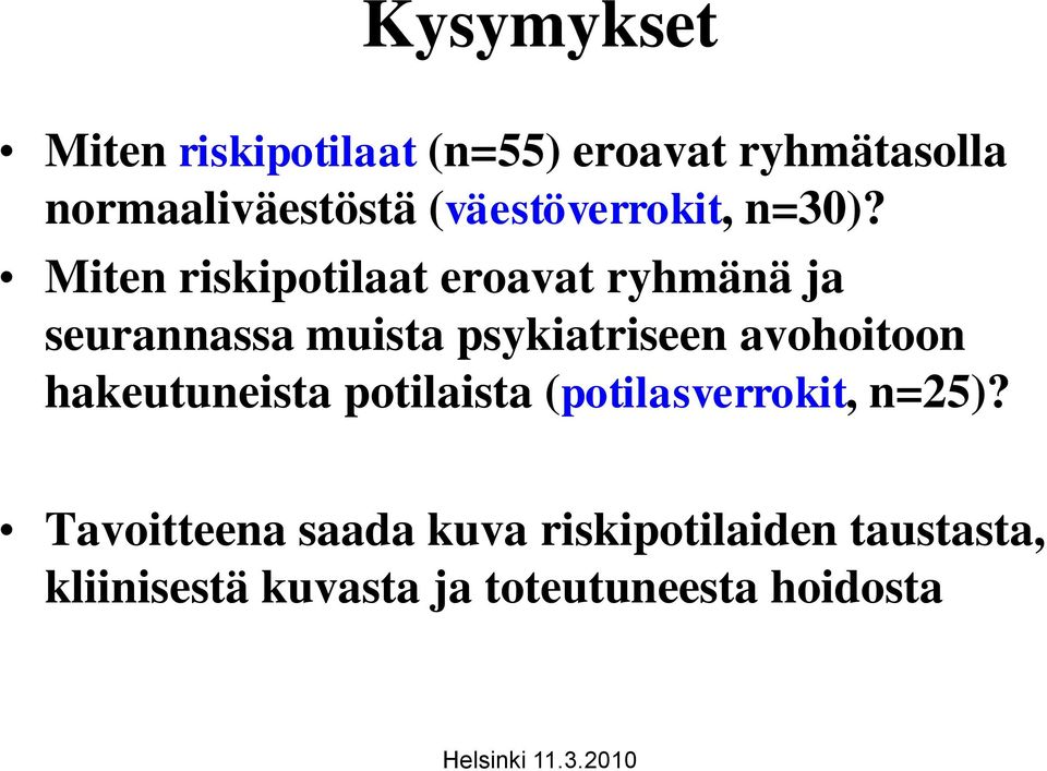 Miten riskipotilaat eroavat ryhmänä ja seurannassa muista psykiatriseen avohoitoon