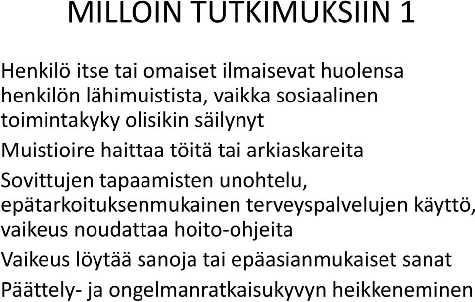 tapaamisten unohtelu, epätarkoituksenmukainen terveyspalvelujen käyttö, vaikeus noudattaa