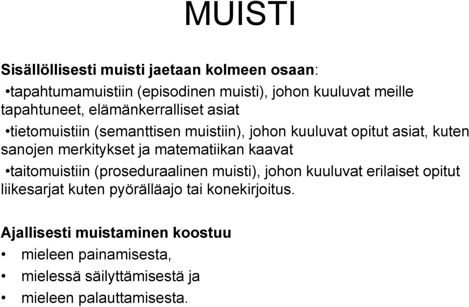 merkitykset ja matematiikan kaavat taitomuistiin (proseduraalinen muisti), johon kuuluvat erilaiset opitut liikesarjat