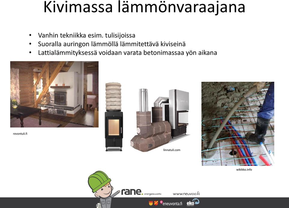 kiviseinä Lattialämmityksessä voidaan varata