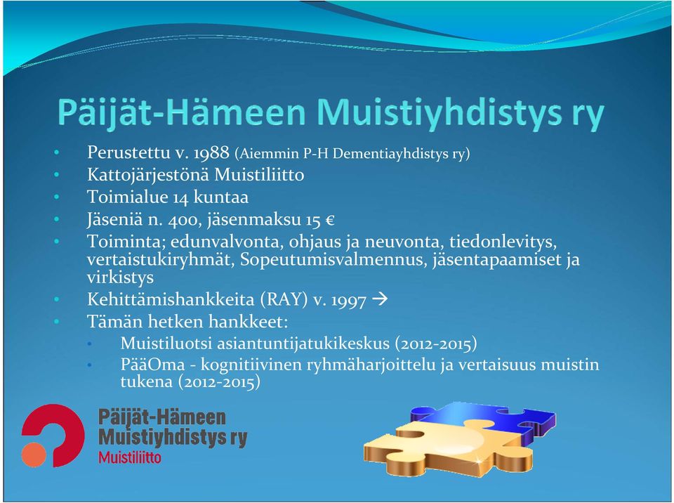 Sopeutumisvalmennus, jäsentapaamiset ja virkistys Kehittämishankkeita (RAY) v.