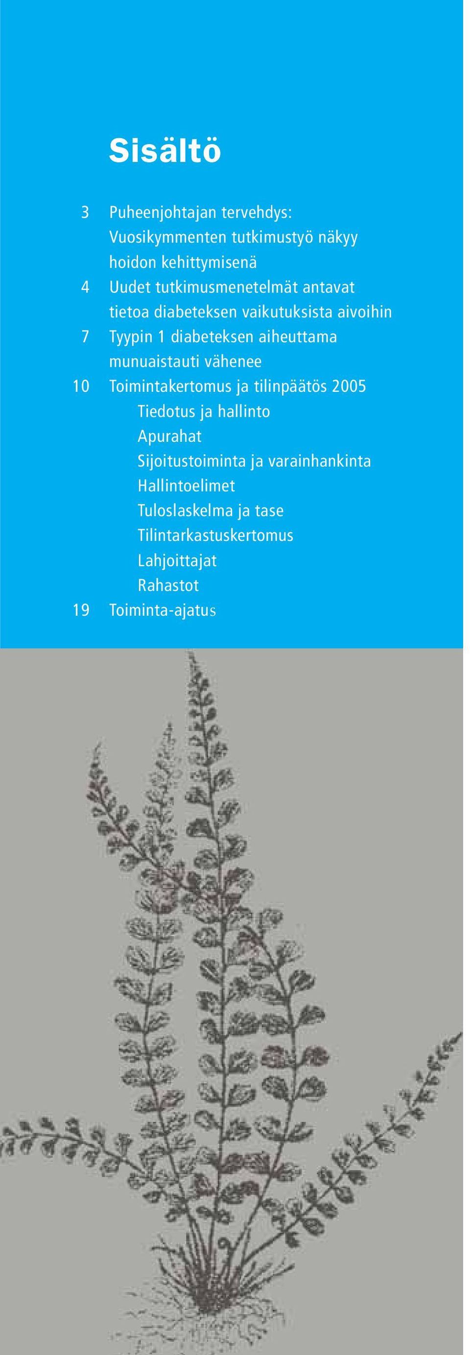 munuaistauti vähenee 10 Toimintakertomus ja tilinpäätös 2005 Tiedotus ja hallinto Apurahat
