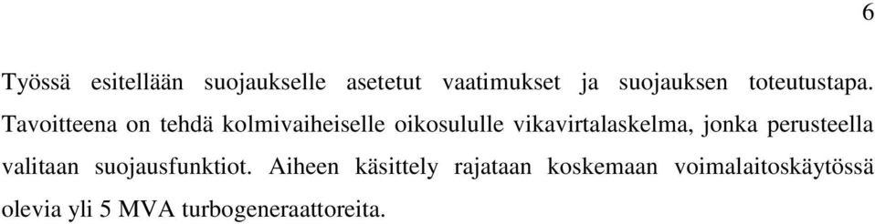 Tavoitteena on tehdä kolmivaiheiselle oikosululle vikavirtalaskelma,