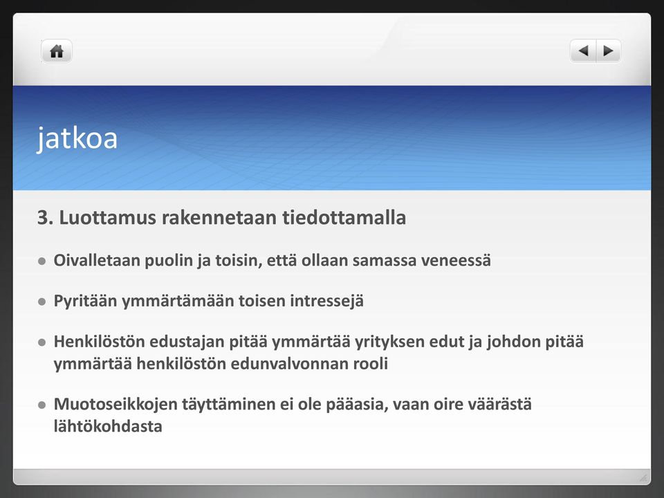 samassa veneessä Pyritään ymmärtämään toisen intressejä Henkilöstön edustajan