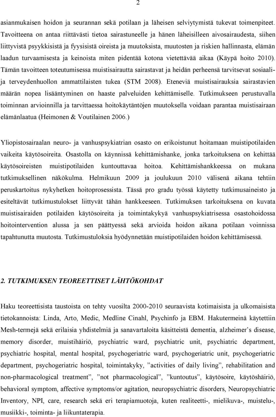 elämän laadun turvaamisesta ja keinoista miten pidentää kotona vietettävää aikaa (Käypä hoito 21).