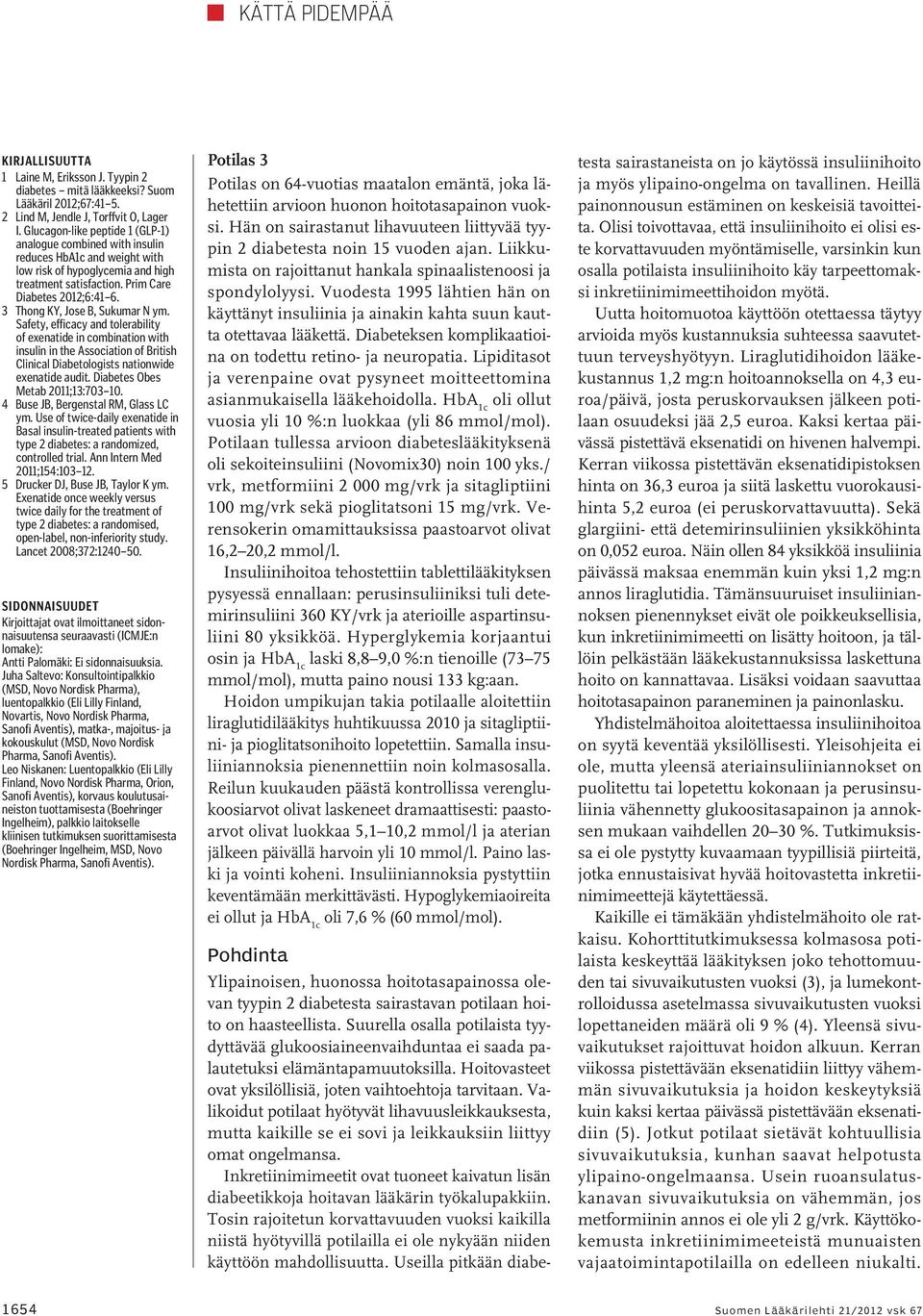 3 Thong KY, Jose B, Sukumar N ym. Safety, efficacy and tolerability of exenatide in combination with insulin in the Association of British Clinical Diabetologists nationwide exenatide audit.