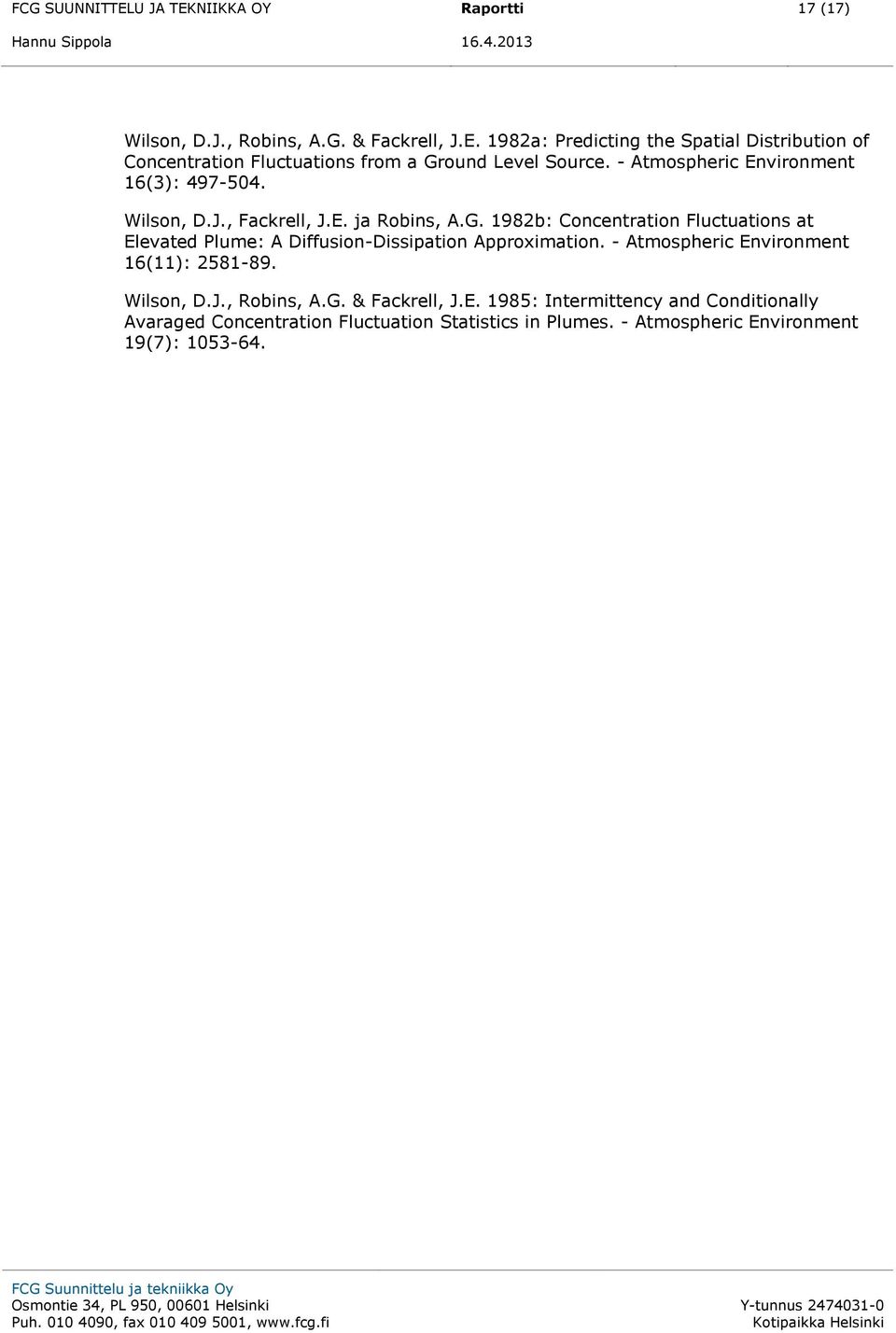 1982b: Concentration Fluctuations at Elevated Plume: A Diffusion-Dissipation Approximation. - Atmospheric Environment 16(11): 2581-89. Wilson, D.J.