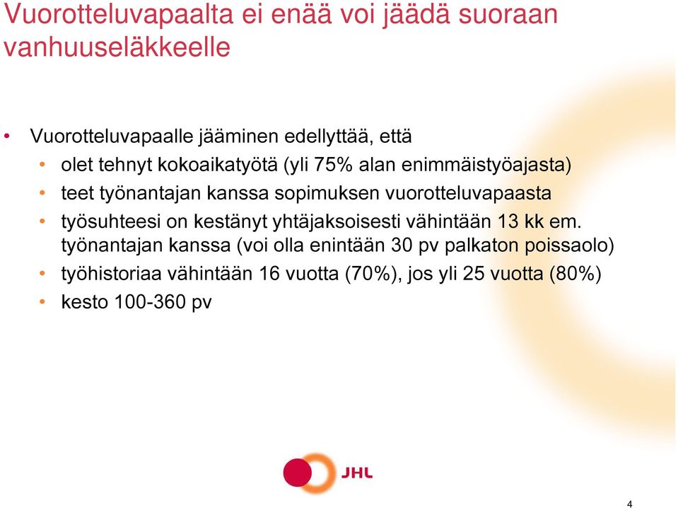 vuorotteluvapaasta työsuhteesi on kestänyt yhtäjaksoisesti vähintään 13 kk em.