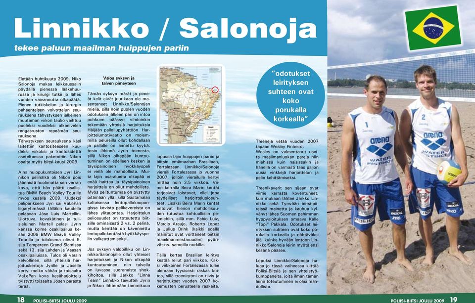 Pienen tutkiskelun ja kirurgin pahaenteisen voivottelun seurauksena tähystyksen jälkeinen muutaman viikon tauko vaihtuu puoleksi vuodeksi olkanivelen rengasruston repeämän seurauksena.