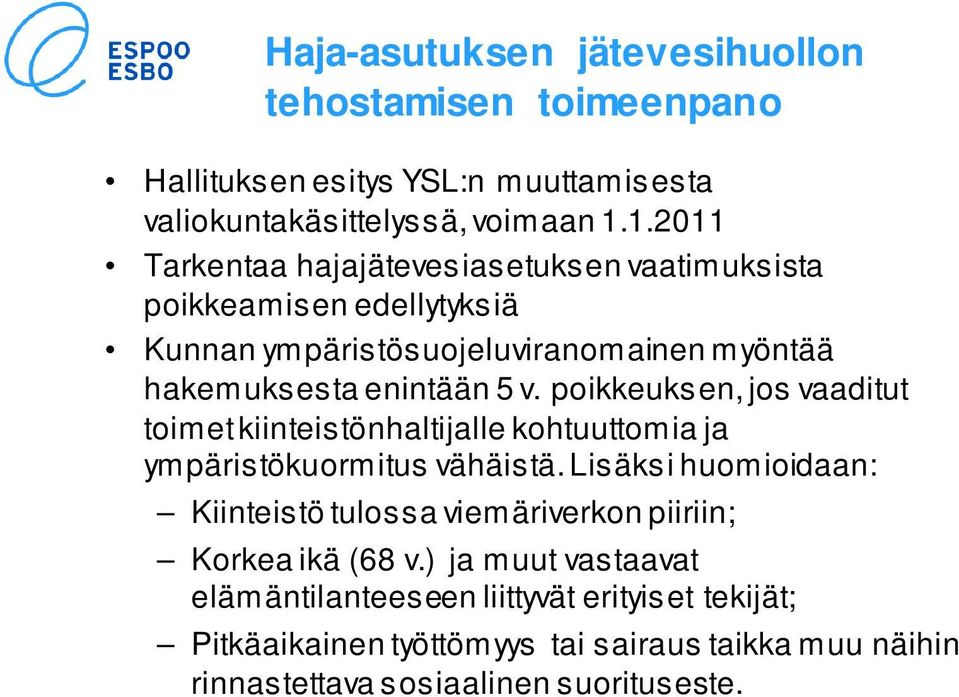 poikkeuksen, jos vaaditut toimet kiinteistönhaltijalle kohtuuttomia ja ympäristökuormitus vähäistä.