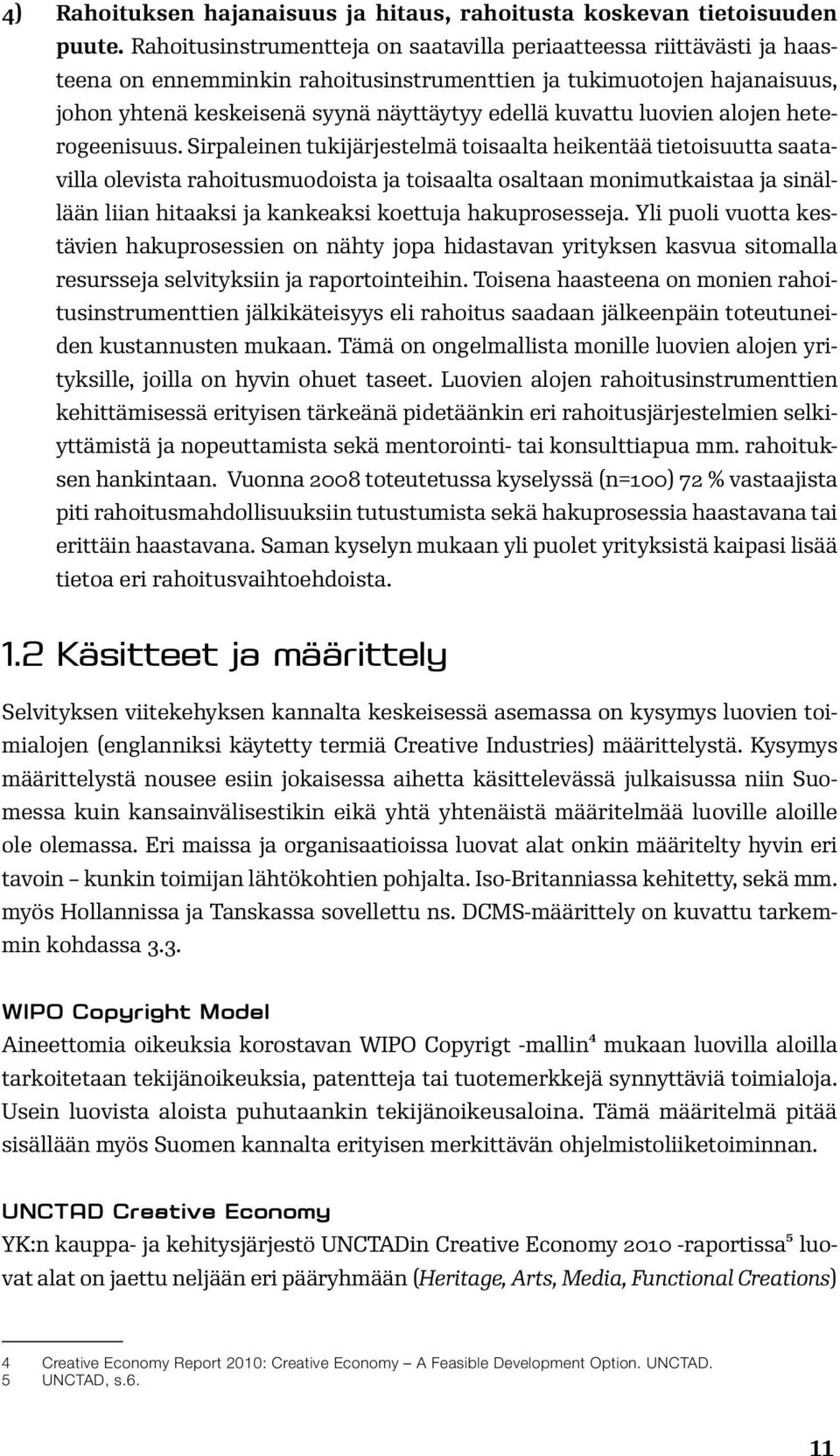 luovien alojen heterogeenisuus.