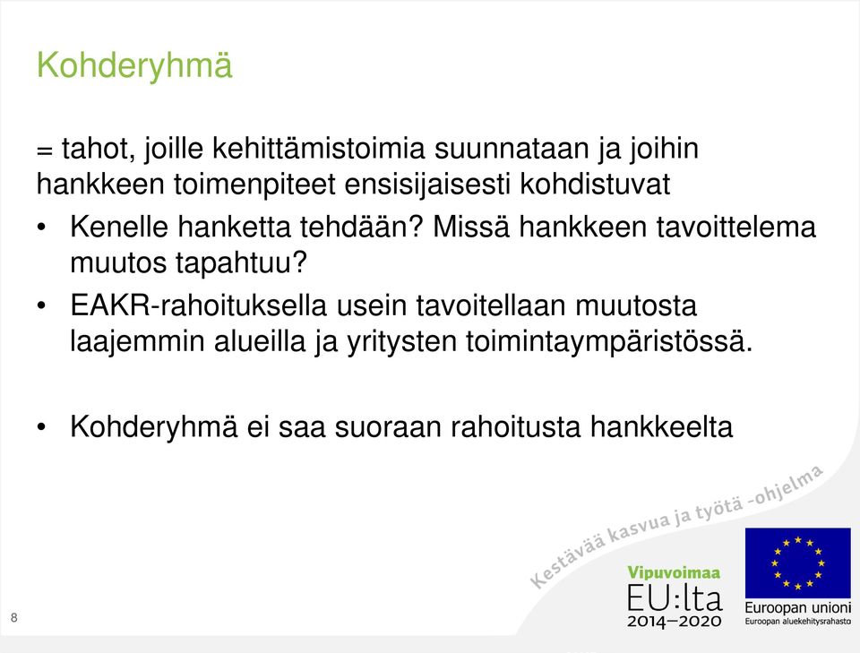 Missä hankkeen tavoittelema muutos tapahtuu?