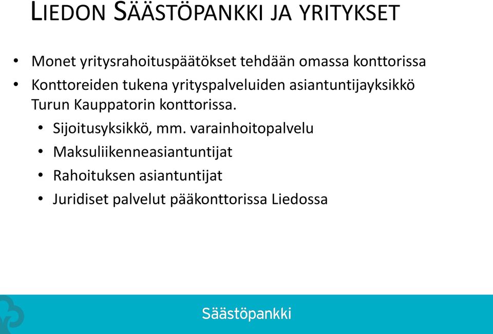 Kauppatorin konttorissa. Sijoitusyksikkö, mm.