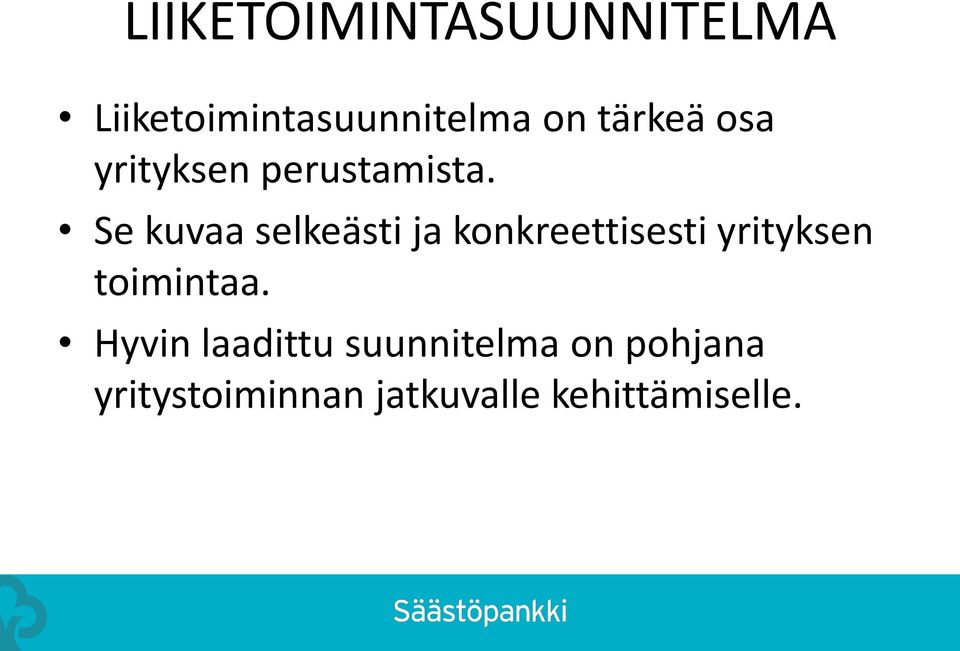 Se kuvaa selkeästi ja konkreettisesti yrityksen