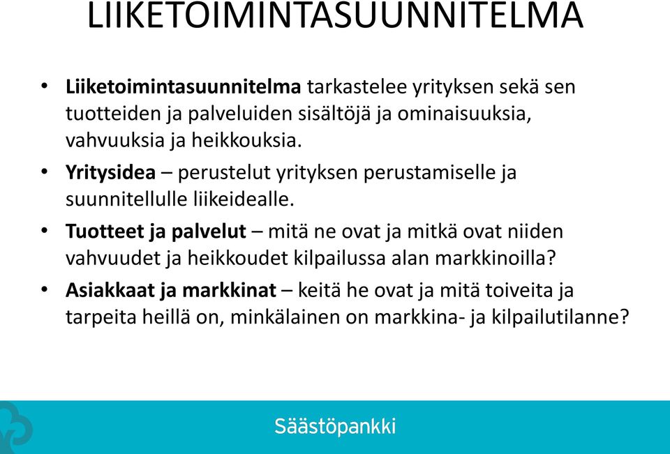 Yritysidea perustelut yrityksen perustamiselle ja suunnitellulle liikeidealle.