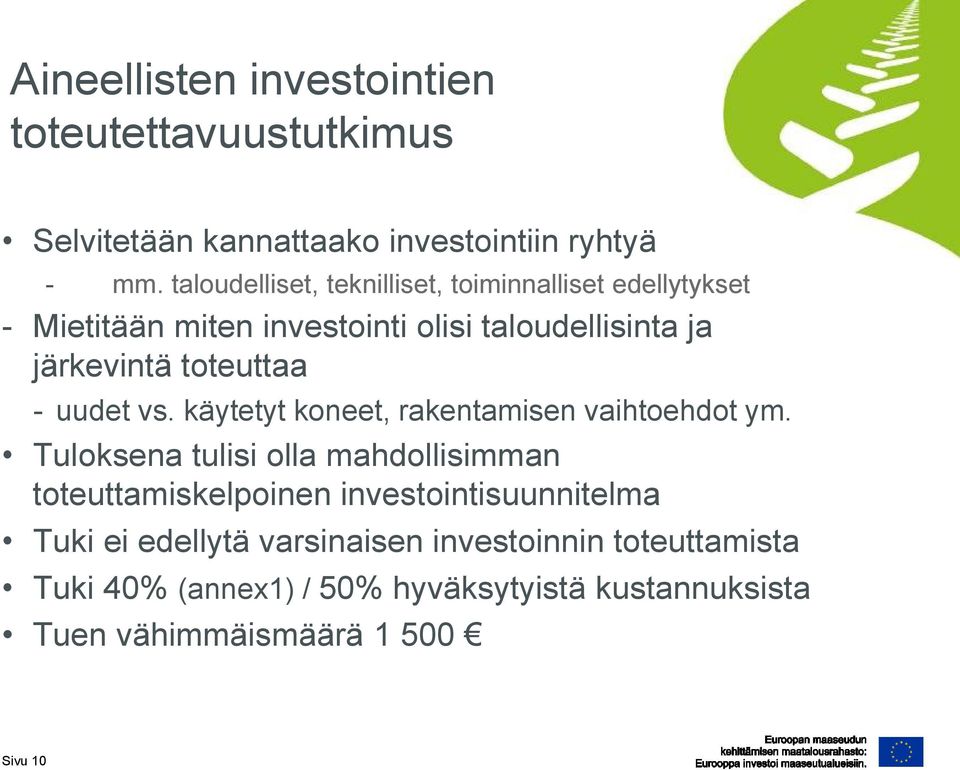 toteuttaa - uudet vs. käytetyt koneet, rakentamisen vaihtoehdot ym.