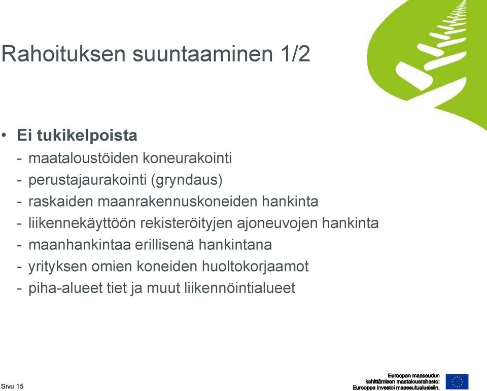 liikennekäyttöön rekisteröityjen ajoneuvojen hankinta - maanhankintaa erillisenä