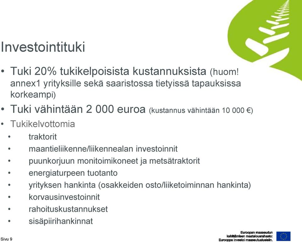 vähintään 10 000 ) Tukikelvottomia traktorit maantieliikenne/liikennealan investoinnit puunkorjuun