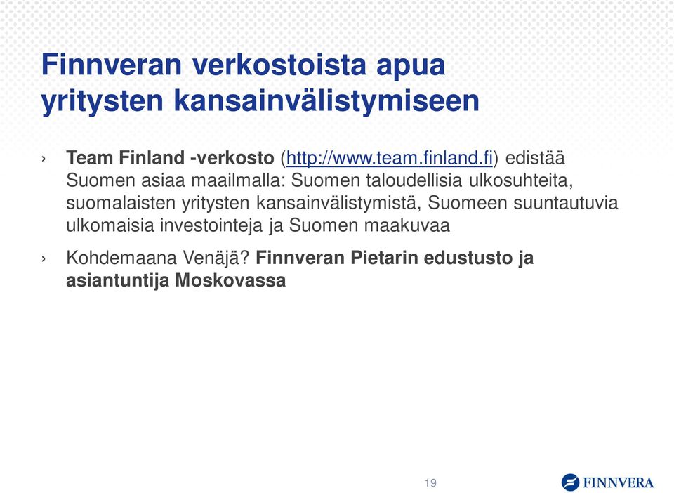 fi) edistää Suomen asiaa maailmalla: Suomen taloudellisia ulkosuhteita, suomalaisten