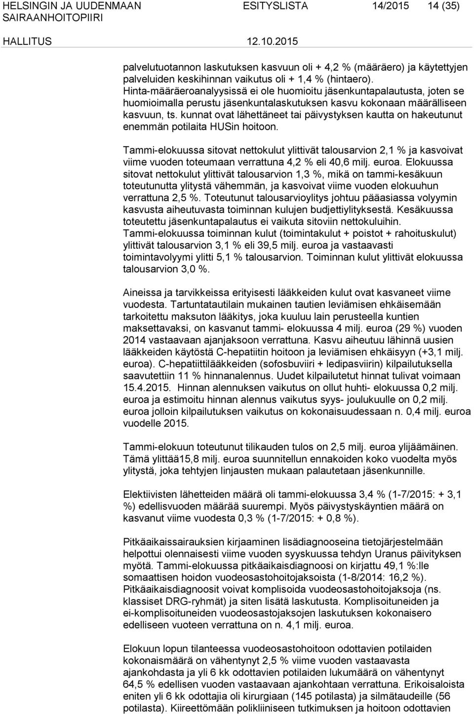 kunnat ovat lähettäneet tai päivystyksen kautta on hakeutunut enemmän potilaita HUSin hoitoon.