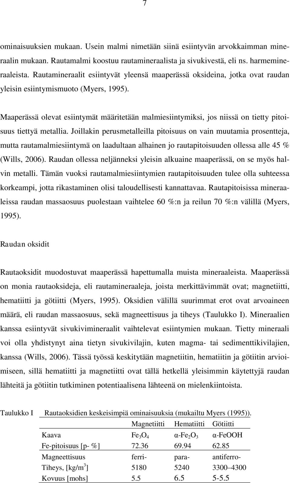 Maaperässä olevat esiintymät määritetään malmiesiintymiksi, jos niissä on tietty pitoisuus tiettyä metallia.