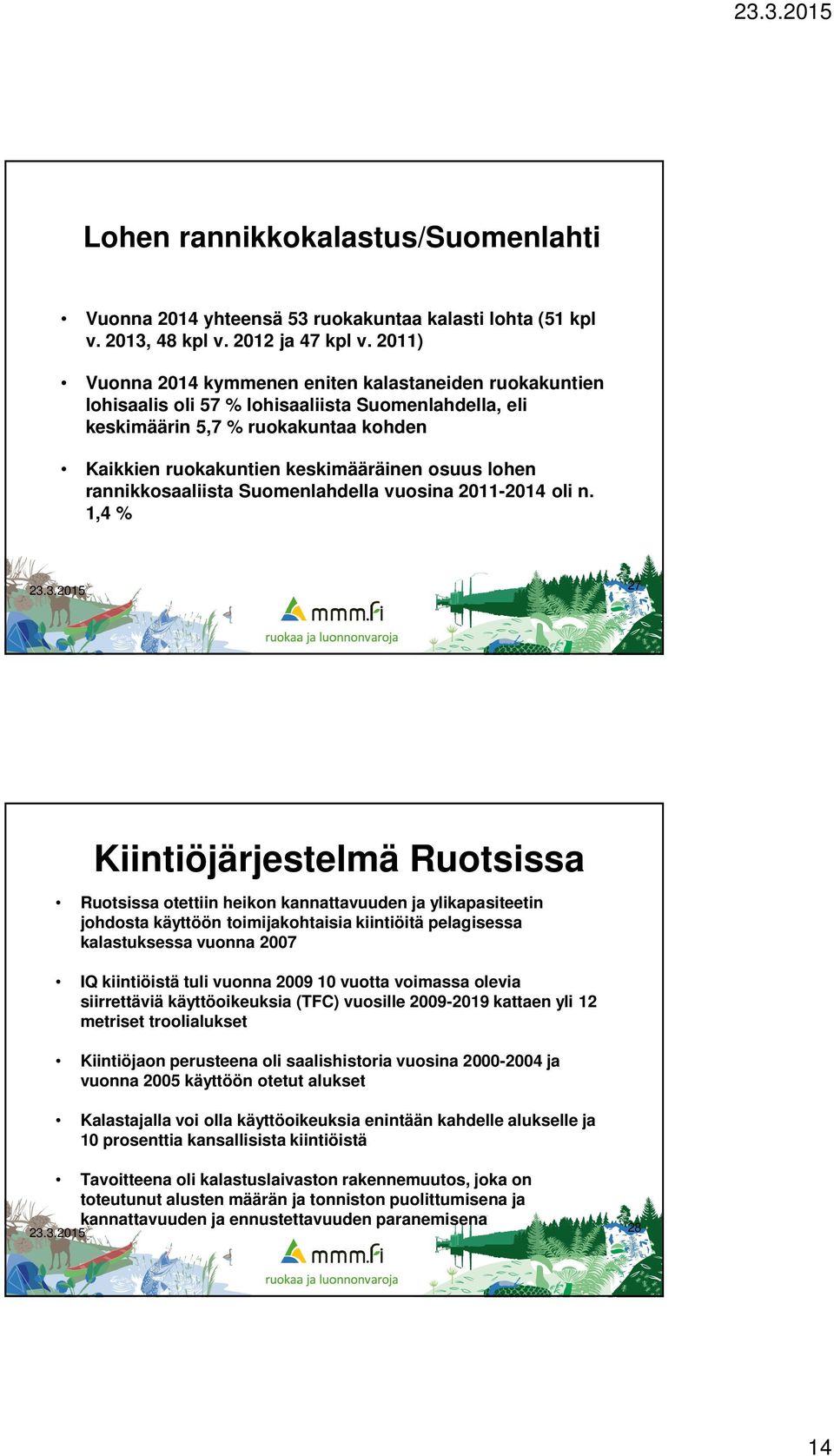 lohen rannikkosaaliista Suomenlahdella vuosina 2011-2014 oli n.