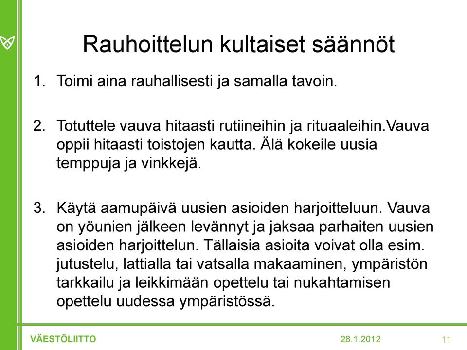 3. Käytä aamupäivä uusien asioiden harjoitteluun.