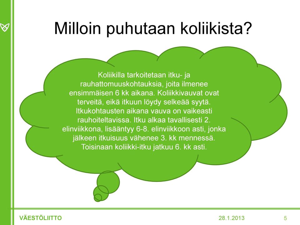 Koliikkivauvat ovat terveitä, eikä itkuun löydy selkeää syytä.