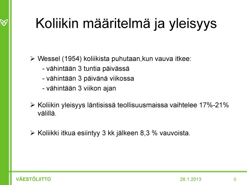 3 viikon ajan Koliikin yleisyys läntisissä teollisuusmaissa vaihtelee 17%-21%