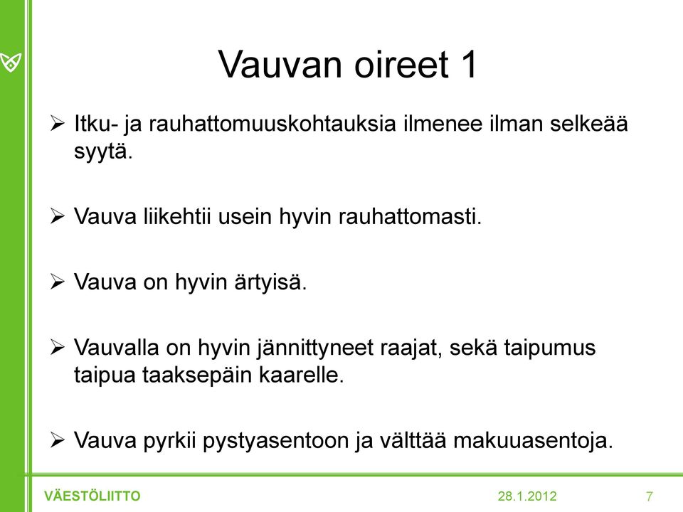 Vauva on hyvin ärtyisä.