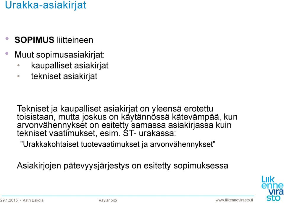 kätevämpää, kun arvonvähennykset on esitetty samassa asiakirjassa kuin tekniset vaatimukset, esim.