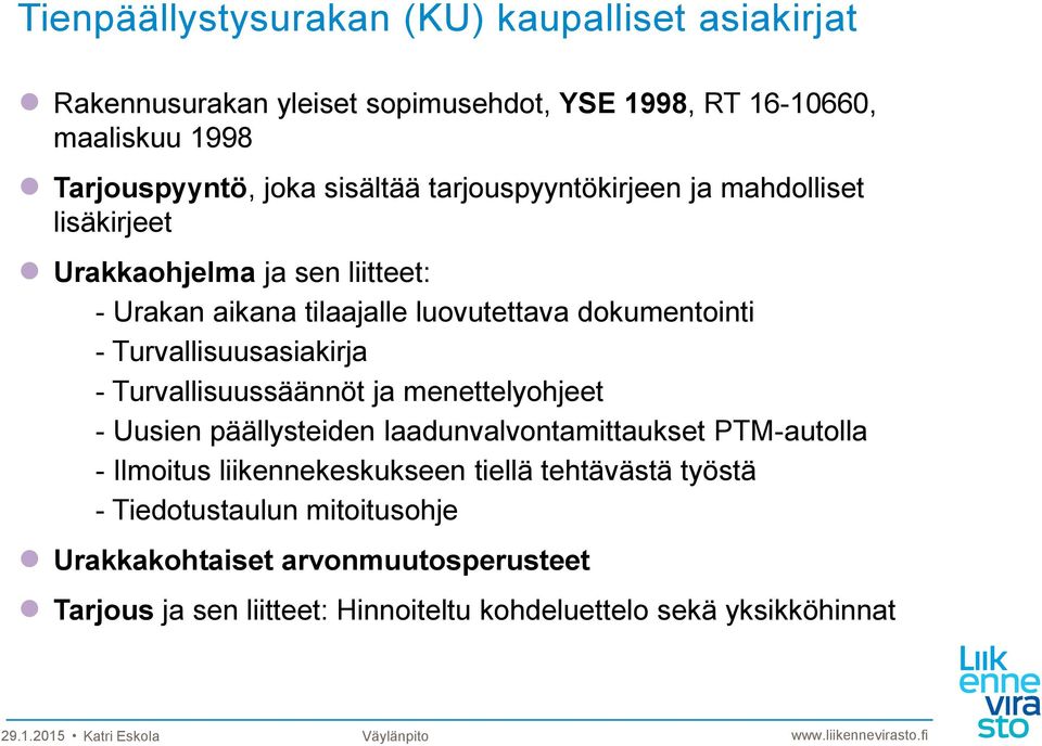 Turvallisuusasiakirja - Turvallisuussäännöt ja menettelyohjeet - Uusien päällysteiden laadunvalvontamittaukset PTM-autolla - Ilmoitus