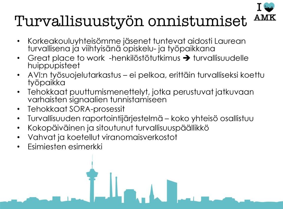 Tehokkaat puuttumismenettelyt, jotka perustuvat jatkuvaan varhaisten signaalien tunnistamiseen Tehokkaat SORA-prosessit Turvallisuuden