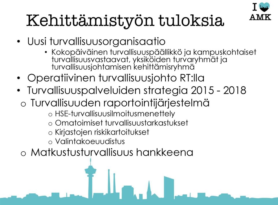 RT:lla Turvallisuuspalveluiden strategia 2015-2018 o Turvallisuuden raportointijärjestelmä o