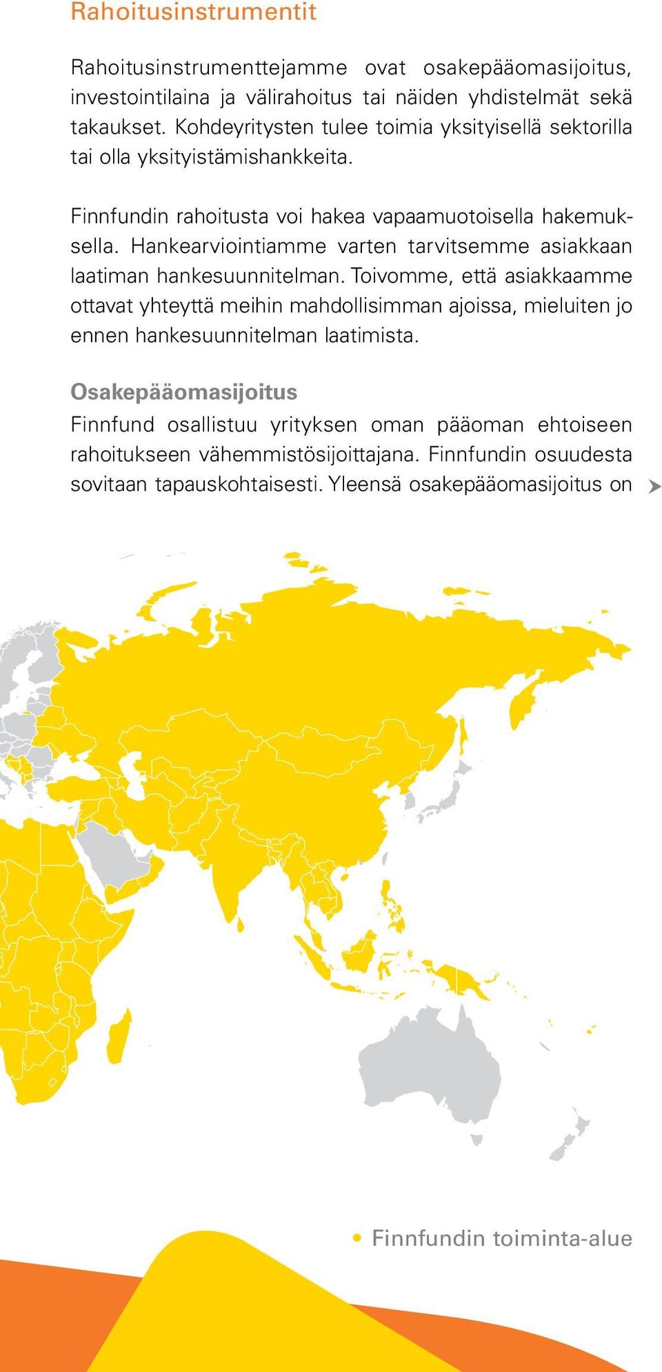 Hankearviointiamme varten tarvitsemme asiakkaan laatiman hankesuunnitelman.