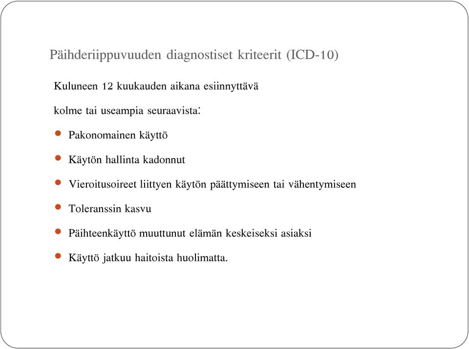 kadonnut Vieroitusoireet liittyen käytön päättymiseen tai vähentymiseen Toleranssin