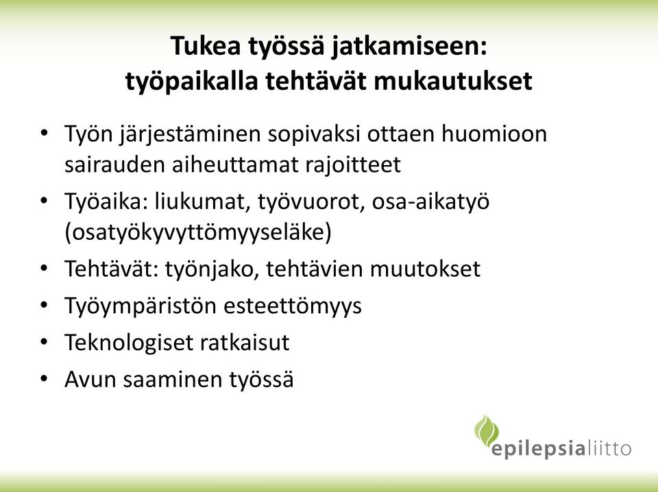 työvuorot, osa-aikatyö (osatyökyvyttömyyseläke) Tehtävät: työnjako, tehtävien