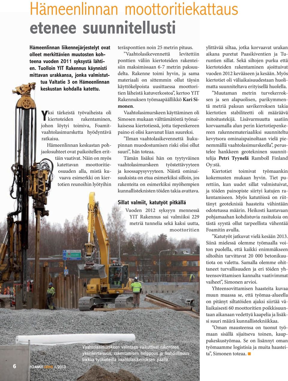 Yksi tärkeistä työvaiheista oli kiertoteiden rakentaminen, johon löytyi toimiva, Foamitvaahtolasimursketta hyödyntävä ratkaisu.