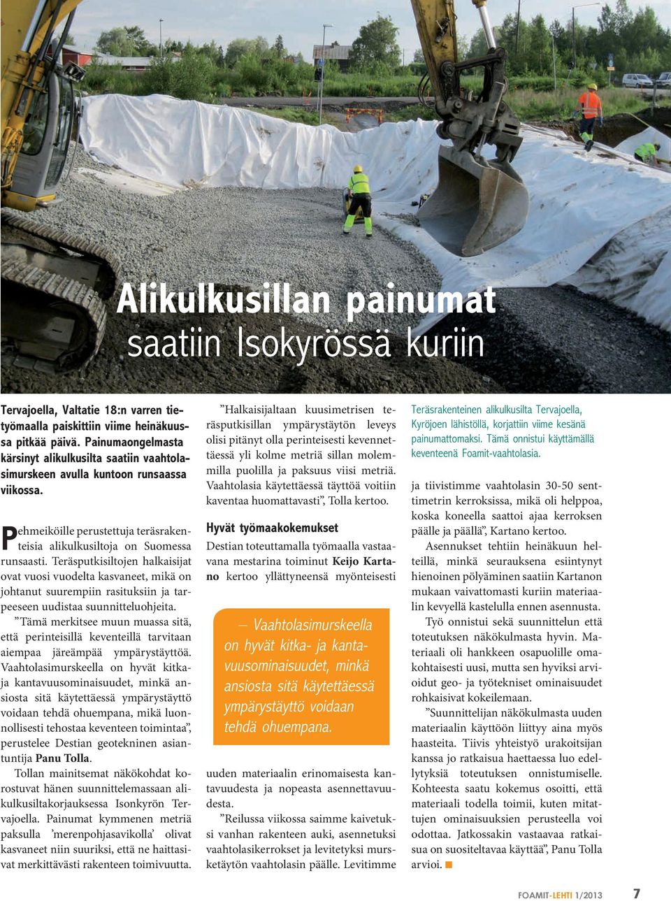 Teräsputkisiltojen halkaisijat ovat vuosi vuodelta kasvaneet, mikä on johtanut suurempiin rasituksiin ja tarpeeseen uudistaa suunnitteluohjeita.