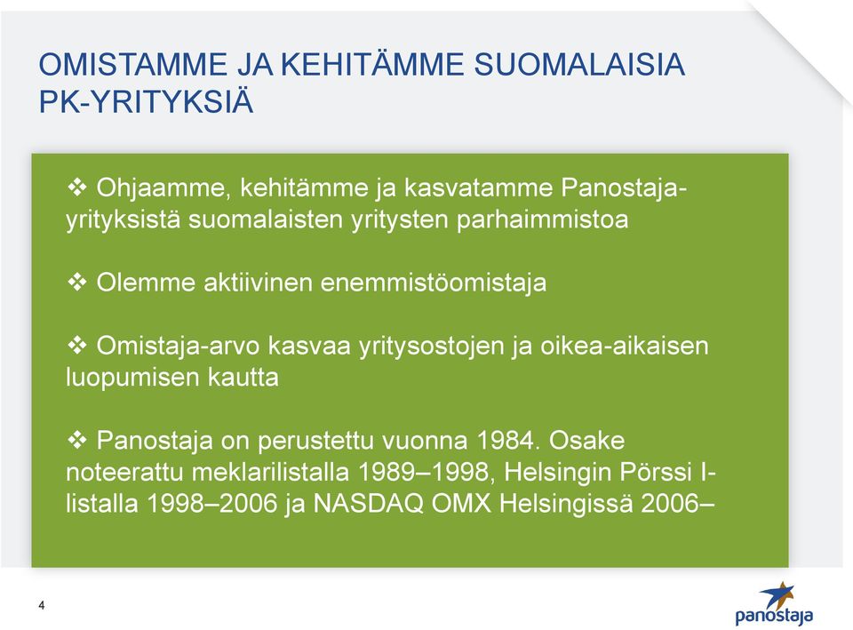 Omistaja-arvo kasvaa yritysostojen ja oikea-aikaisen luopumisen kautta Panostaja on perustettu