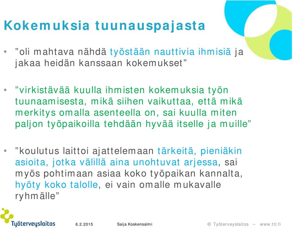 miten paljon työpaikoilla tehdään hyvää itselle ja muille koulutus laittoi ajattelemaan tärkeitä, pieniäkin asioita, jotka