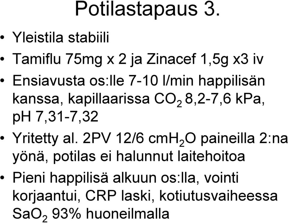 kapillaarissa CO 2 8,2-7,6 kpa, ph 7,31-7,32 Yritetty al.