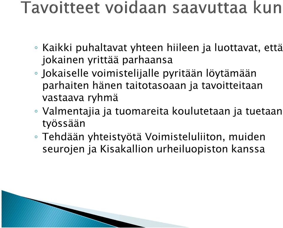 tavoitteitaan vastaava ryhmä Valmentajia ja tuomareita koulutetaan ja tuetaan