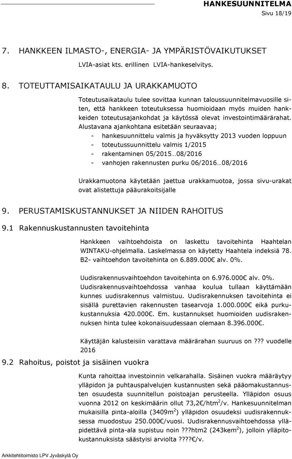 käytössä olevat investointimäärärahat.
